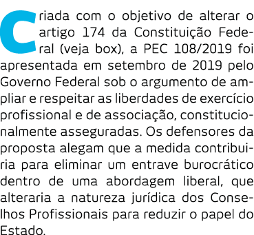 Criada com o objetivo de alterar o artigo 174 da Constitui  o Federal (veja box), a PEC 108 2019 foi apresentada em s   