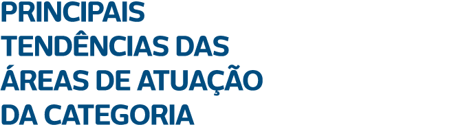 Principais tendências das áreas de atuação da categoria