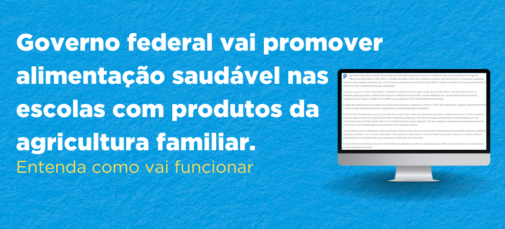 Governo federal vai promover alimentação saudável nas escolas com produtos da agricultura familiar