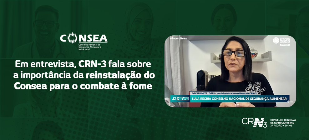 Conselheira do CRN-3 fala sobre a restituição do Conselho Nacional de Segurança Alimentar e Nutricional