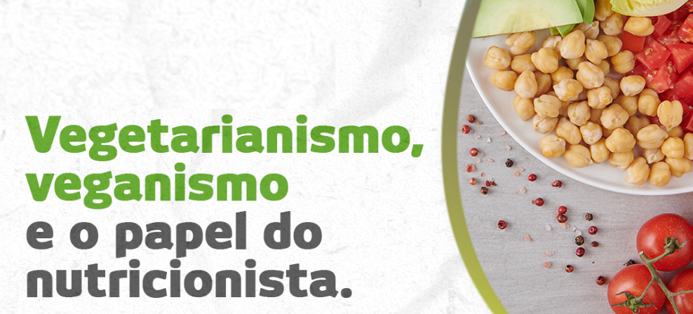 Vegetarianismo, veganismo e o papel do nutricionista