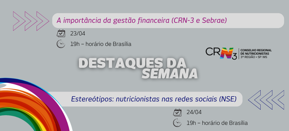 Destaques da semana: gestão financeira no Programa Nutricionista Empreendedor e estereótipos na campanha NSE