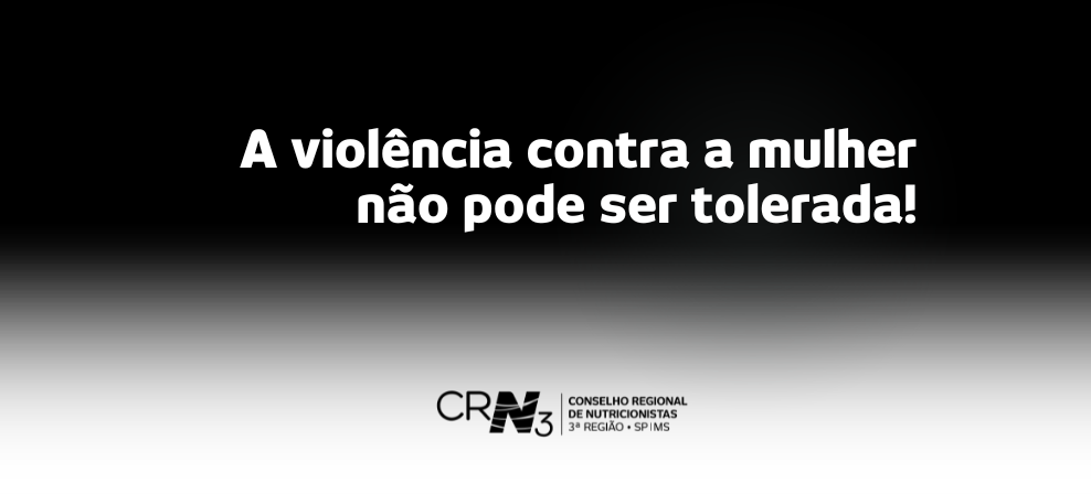 A violência contra a mulher não pode ser tolerada!