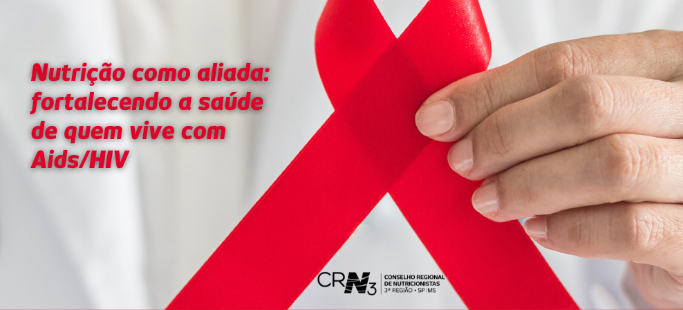 Nutrição como aliada: fortalecendo a saúde de quem vive com Aids/HIV