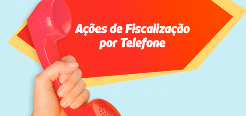 Ações de Fiscalização por Telefone!!!